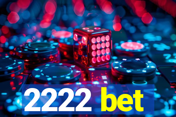 2222 bet